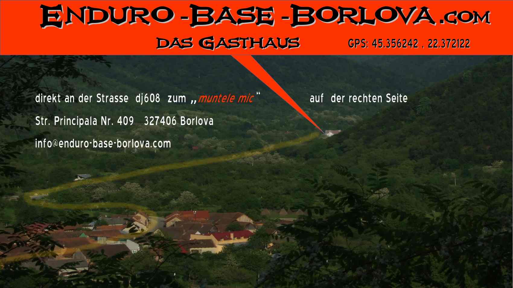 direkt an der Strasse dj608 zum „muntele mic “ auf der rechten Seite Str. Principala Nr. 409 327406 Borlova info@enduro-base-borlova.com